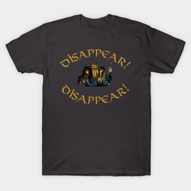 Disappear! Disappear! T-Shirt by Whats Dis